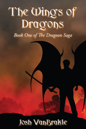 Cover for The Wings of Dragons: Book One of the Dragoon Saga by Josh VanBrakle